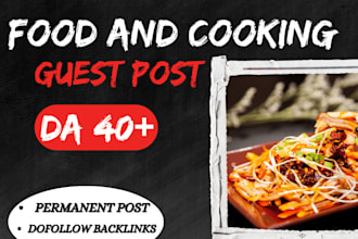 provide guest post on food and cooking blog with do follow food backlinks