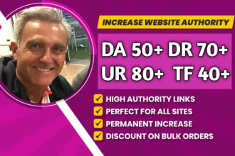 increase or boost da 50 dr 70 ur 80 tf 40 moz ahref seo