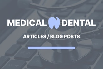 write medical, dental, health, and supplement articles