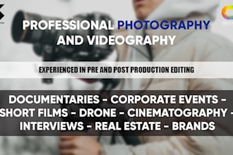 be your videographer for your freelance video projects and editing
