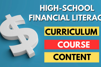 create a highschool finance literacy curriculum,content and course