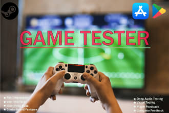 be your dedicated game tester and provide in depth feedback
