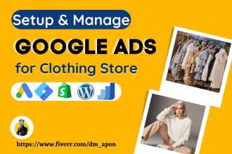 setup google ads campaign for clothing store and ecommerce brand