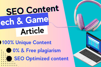 write high quality SEO gaming and tech article