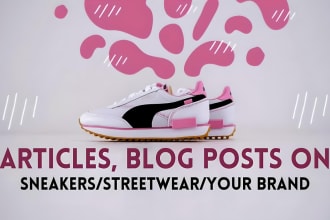 write articles, blog posts on sneakers, streetwear or your own brand