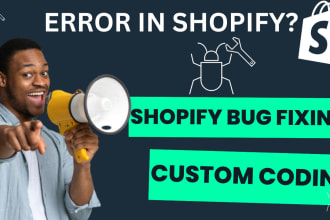 do shopify bug fix shopify custom coding and shopify theme customization