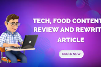 write tech, food content review SEO article and rewrite