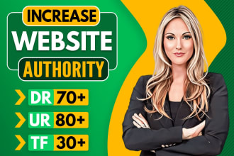 increase your website authority increase DR to 70 tf to 30 and da to 50