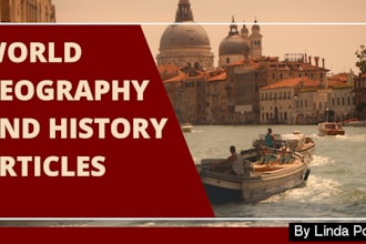 write comprehensive world geography and history articles