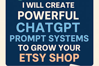 create powerful chatgpt prompt systems to grow your etsy shop
