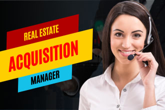 be your real estate acquisition manager