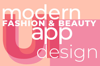 design modern fashion and beauty app for mobile and web