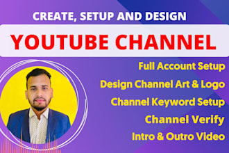 create yt channel, setup, design and optimize yt channel