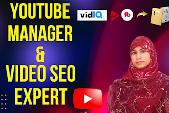 be your youtube manager and  yt video SEO  expert