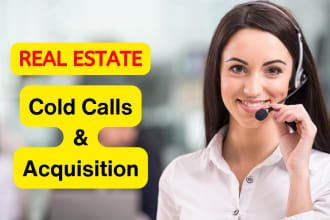 be your real estate acquisition manager and cold caller