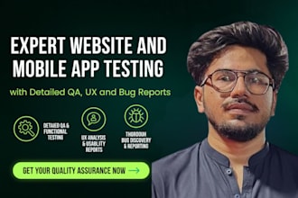 be your professional QA tester for website, mobile app testing, and bugs report