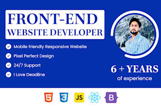 be your frontend web developer using html5, css3,  javascript, bootstrap5, react
