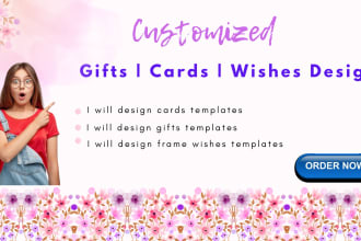 design customized gifts, cards, frames, and wishes templates