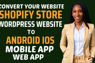 convert ecommerce shopify store wordpress website to android ios app mobile app