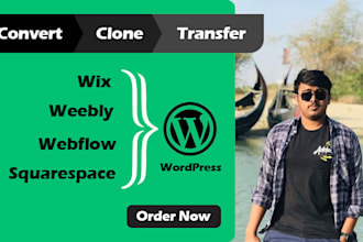 clone convert or transfer webflow, squarespace, wix, weebly to wordpress website