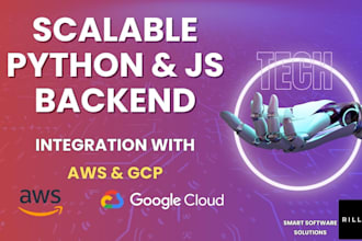 develop scalable python and js backend solutions with AWS and gcp integration