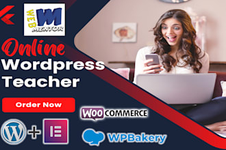 be your wordpress, elementor tutor, mentor, instructor