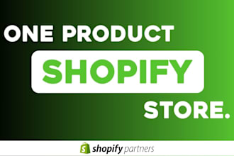 create one product shopify store, shopify dropshipping store or website