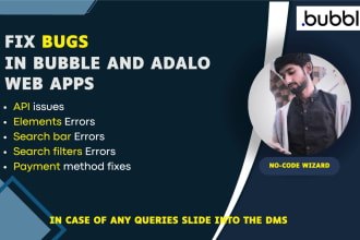 do bugfix and API integration in your bubble and adalo app