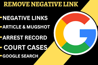 delete negative links, remove mugshots,court cases,outdated articles in google