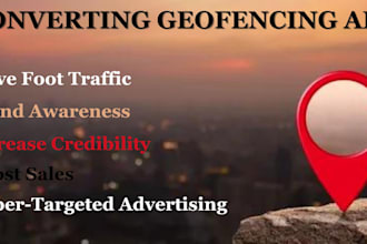 set up high converting geofencing ads, geotargeting  to grow your business