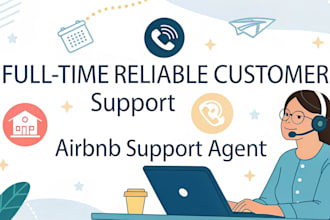 be your full time reliable customer support representative, airbnb support agent