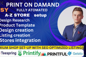 set up etsy or shopify pod print on demand store with printify,printful,gelato