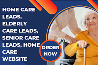 home care leads healthcare elderly care leads senior care lead home care website