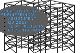 make civil and structural engineering assignments, quizzes and presentations