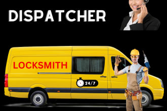 be your  locksmith dispatcher