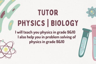 teach you physics and help you with assignments
