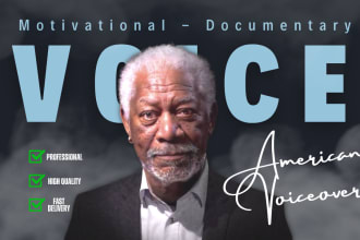 record a documentary and motivational morgan freeman style youtube voice over