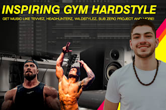 produce the perfect gym hardstyle track or remix for you