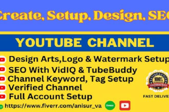 create, setup youtube channel with logo, art, seo and verified channel