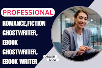 ghostwrite romance story, fiction ghostwriter, ebook ghostwriter, book writer