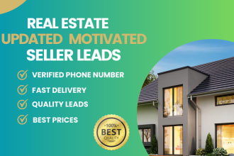 provide updated real estate motivated seller leads that will be converted