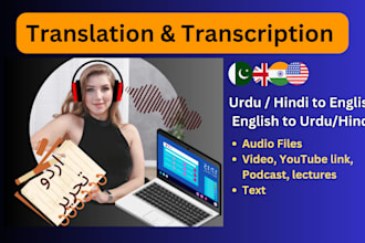 do translation or transcription of urdu or english of any audio, video, text