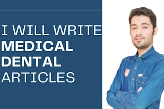 write authentic and well researched medical and dental articles