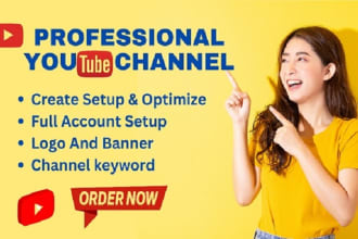 create, set up, design, and optimize youtube channel