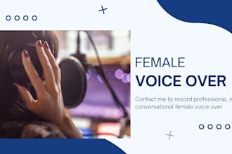 record professional, warm, conversational female voice over