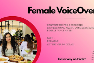 record professional, warm, conversational female voice over