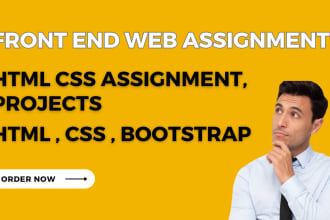 do you HTML CSS javascript bootstrap and front end web development assignment