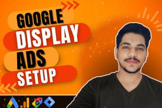launch google display ads campaign for brand reach or remarketing
