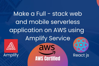 make full stack web and mobile serverless applications on aws using amplify