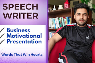 be your speechwriter for business, motivational and presentation talks
